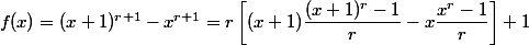 f(x) = (x + 1)^{r + 1} - x^{r + 1} = r \left[(x + 1)\dfrac {(x + 1)^r - 1} r - x \dfrac {x^r - 1} r \right] + 1